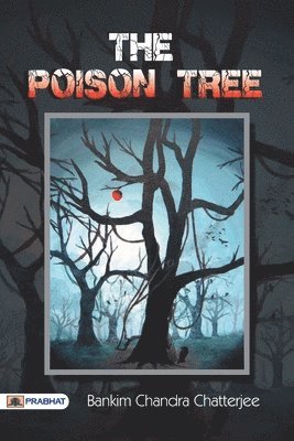 The Poison Tree A TALE OF HINDU LIFE IN BENGAL 1