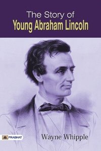 bokomslag The Story of Young Abraham Lincoln