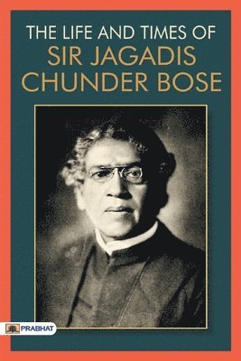 bokomslag The Life & Times of Sir Jagadis Chunder Bose