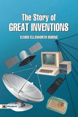 bokomslag The Story of Great Inventions