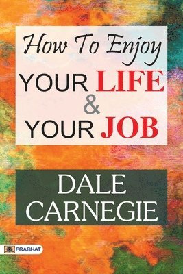 How to Enjoy Your Life and Your Job 1