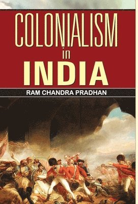 RAM Chandra Pradhan, Ram Pradhan Chandra, CHANDRA,RAM PRADHAN - Colonialism in India, Inbunden