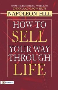 bokomslag How to Sell Your Way Through Life