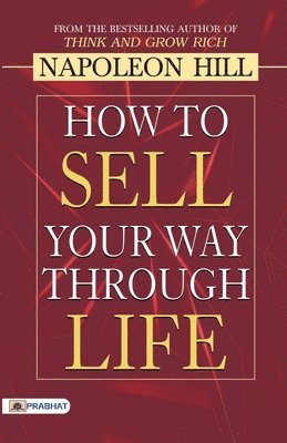 bokomslag How to Sell Your Way Through Life