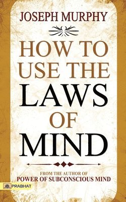 How to Use the Laws of Mind 1