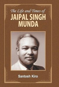 bokomslag The Life and Times of Jaipal Singh Munda
