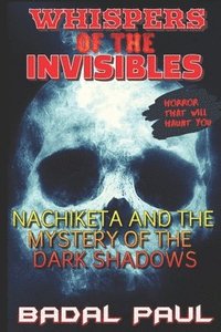 bokomslag Whispers of the Invisibles: Nachiketa and the Mystery of the Dark Shadows