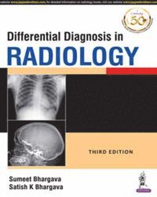 Sumeet Bhargava, Satish K Bhargava - Differential Diagnosis in Radiology, Häftad