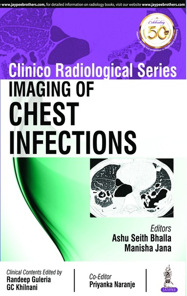 Ashu Seith Bhalla, Manisha Jana, Priyanka Naranje - Clinico Radiological Series: Imaging of Chest Infections, Häftad