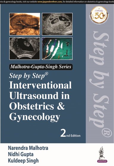 Narendra Malhotra, Nidhi Gupta, Neharika Malhotra Bora, Kuldeep Singh - Step by Step Interventional Ultrasound in Obstetrics and Gynecology, Häftad