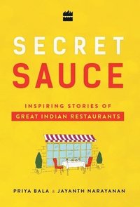 bokomslag Secret Sauce Inspiring Stories of Great Indian Restaurants
