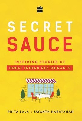 Secret Sauce Inspiring Stories of Great Indian Restaurants 1