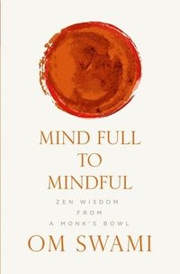bokomslag Mind Full to Mindful
