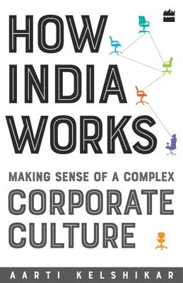bokomslag How India Works: Making Sense of a Complex Corporate Culture