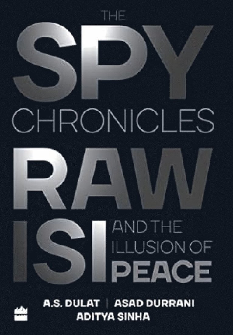 A. S. Dulat, Aditya Sinha, Asad Durrani, A.S. Dulat - Spy Chronicles, Inbunden