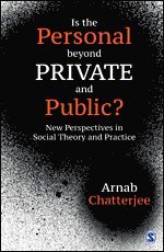 Arnab Chatterjee - Is the Personal beyond Private and Public?, Inbunden