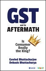 Govind Bhattacharjee, Debasis Bhattacharya - GST and Its Aftermath, Häftad