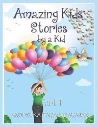 bokomslag Amazing Kids' Stories by a Kid Part 1: Amazing Kids' Stories by a Kid 1