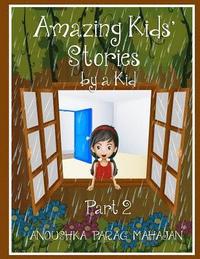 bokomslag Amazing Kids' Stories by a Kid Part 2: Amazing Kids' Stories by a Kid 2