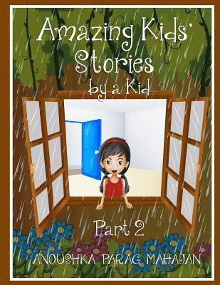 Amazing Kids' Stories by a Kid Part 2: Amazing Kids' Stories by a Kid 2 1