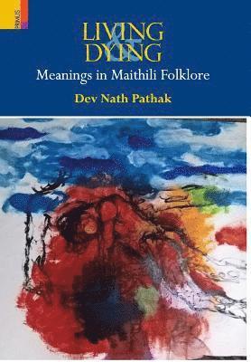 Dev Nath Pathak - Living & Dying, Inbunden