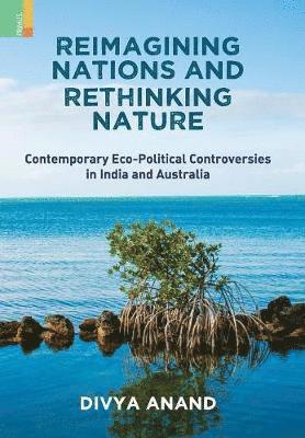 Divya Anand - Reimagining Nations and Rethinking Nature, Inbunden