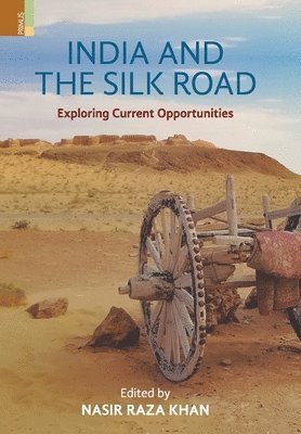 Nasir Raza Khan - India and the Silk Road, Inbunden