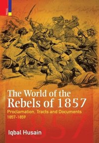 bokomslag The World of the Rebels of 1857