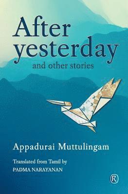 Appadurai Muttulingam - After Yesterday and other stories, Häftad