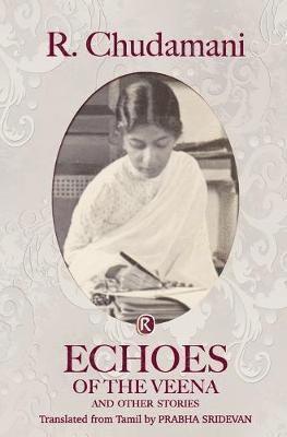 R Chudamani, R. Chudamani - Echoes of the Veena and other stories, Häftad