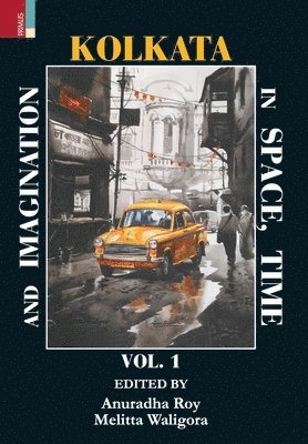 bokomslag Kolkata in Space, Time, and Imagination Vol 1