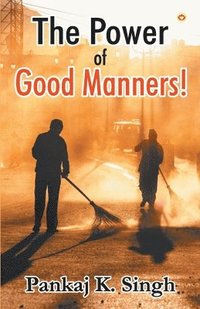 bokomslag The Power of Good Manners
