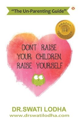 Don'T Raise Your Children, Raise Yourself 1