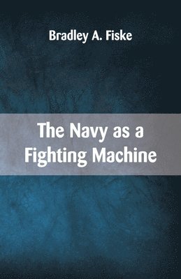 bokomslag The Navy as a Fighting Machine