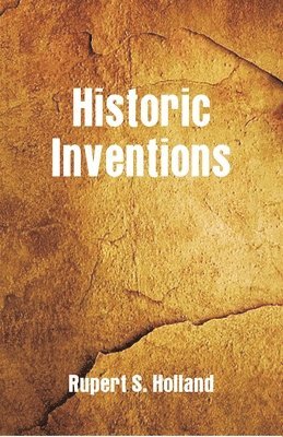 Rupert S Holland, Rupert S. Holland - Historic Inventions, Häftad