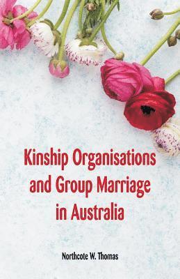 Kinship Organisations and Group Marriage in Australia 1