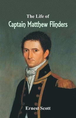 Ernest Scott - Life of Captain Matthew Flinders, Häftad