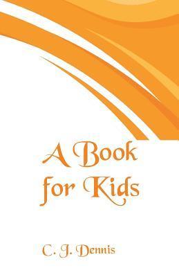 C J Dennis, C. J. Dennis - Book for Kids, Häftad