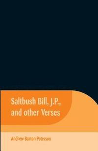 bokomslag Saltbush Bill, J.P., and Other Verses