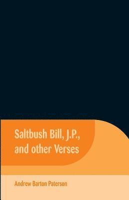 Saltbush Bill, J.P., and Other Verses 1