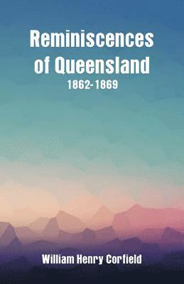 William Henry Corfield - Reminiscences of Queensland 1862-1869, Häftad