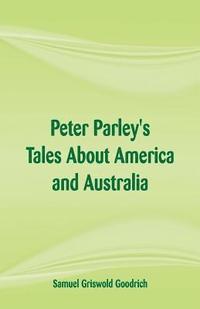 bokomslag Peter Parley's Tales About America and Australia