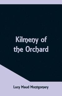 bokomslag Kilmeny of the Orchard