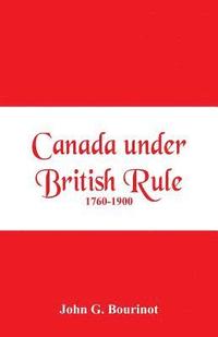 bokomslag Canada under British Rule 1760-1900