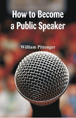 William Pittenger - How to Become a Public Speaker, Häftad