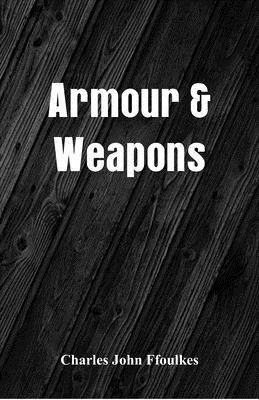 Charles John Ffoulkes - Armour & Weapons, Häftad