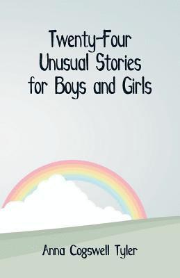 bokomslag Twenty-Four Unusual Stories for Boys and Girls