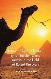 bokomslag History Of Egypt, Chaldaea, Syria, Babylonia, And Assyria In The Light Of Recent Discovery
