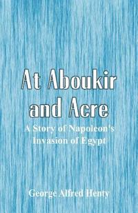 bokomslag At Aboukir and Acre