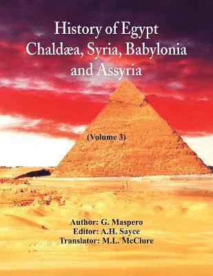 bokomslag History Of Egypt, Chaldæa, Syria, Babylonia, and Assyria